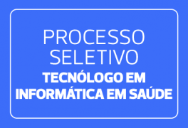 Processo Seletivo 2024.2 – Curso de Tecnólogo em Informática em Saúde