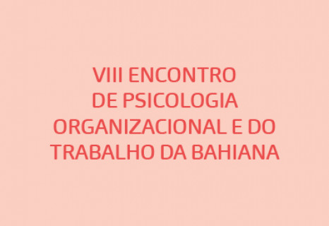 VIII Encontro de Psicologia Organizacional e do Trabalho da Bahiana