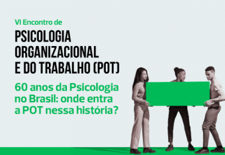 VI Encontro de Psicologia Organizacional e do Trabalho (POT)